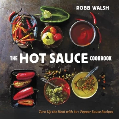 Abbildung von the Hot Sauce Cookbook: Turn Up Heat with 60+ Pepper Recipes