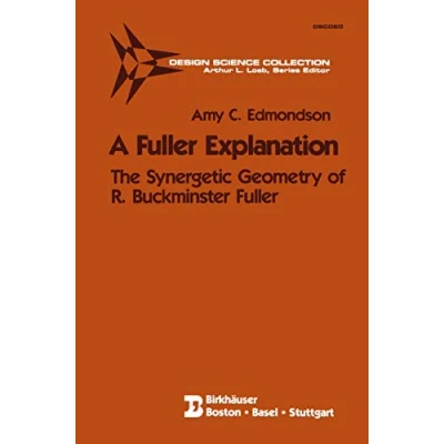 Abbildung von A Fuller Explanation: The Synergetic Geometry of R. Buckminster (Design Science Collection)