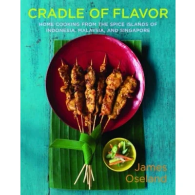 Abbildung von Cradle of Flavor: Home Cooking from the Spice Islands Indonesia, Singapore, and Malaysia