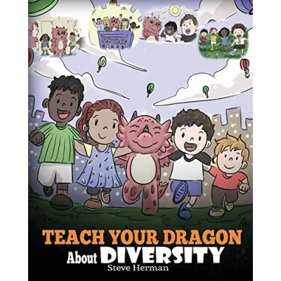 Abbildung von Teach Your Dragon About Diversity: Train To Respect Diversity. A Cute Children Story Kids Diversity and Differences. (My Books, Band 25)