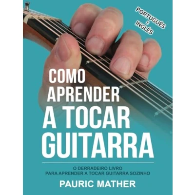 Abbildung von Como aprender a Tocar Guitarra: O Derradeiro Livro Para guitarra Sozinho (Simplificar aprendizagem de e tocar, Band 1)