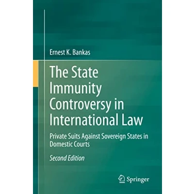 Abbildung von The State Immunity Controversy in International Law: Private Suits Against Sovereign States Domestic Courts
