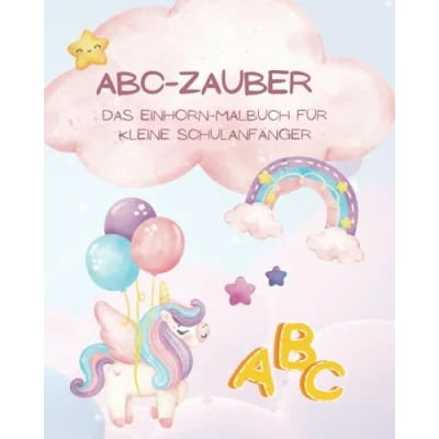 Abbildung von ABC Zauber Malbuch: Das Einhorn Malbuch für kleine Schulanfänger ab 6 Jahren
