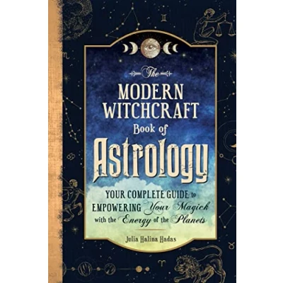 Abbildung von the Modern Witchcraft Book of Astrology: Your Complete Guide to Empowering Magick with Energy Planets (Modern Magic, Spells, Rituals)
