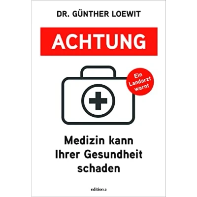 Abbildung von Achtung, Medizin kann Ihrer Gesundheit schaden: Ein Landarzt warnt