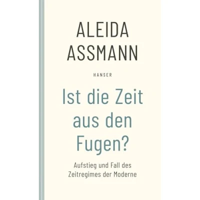 Abbildung von Ist die Zeit aus den Fugen?: Aufstieg und Fall des Zeitregimes der Moderne