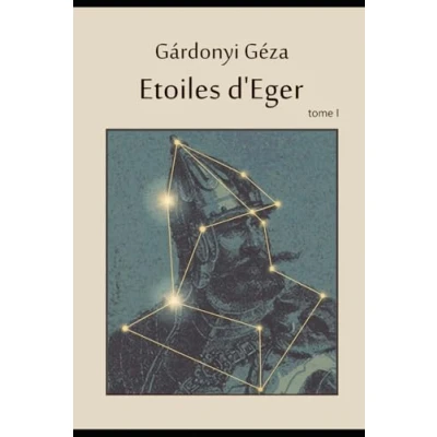 Abbildung von Etoiles d&#039;Eger tome I: ou les aventures de Bornemissza Gergely