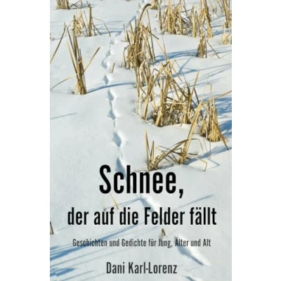Abbildung von Schnee, der auf die Felder fällt: Geschichten und Gedichte für Jung, Älter Alt
