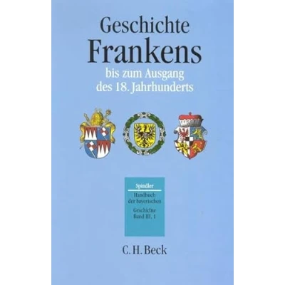 Abbildung von Handbuch der bayerischen Geschichte Bd. III,1: Frankens bis zum Ausgang des 18. Jahrhunderts