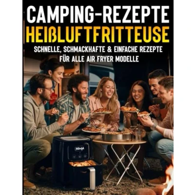 Abbildung von Camping Rezepte Heißluftfritteuse: Schmackhafte, einfache und vielseitige Airfryer für jeden Tag, geeignet alle Modelle