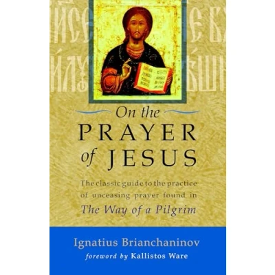 Abbildung von On The Prayer of Jesus: Classic Guide to Practice Unceasing Found in Way a Pilgrim