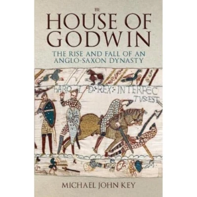 Abbildung von The House of Godwin: Rise and Fall an Anglo Saxon Dynasty