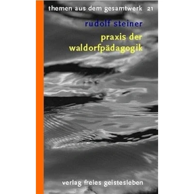 Abbildung von Praxis der Waldorfpädagogik: Vorträge (Themen aus dem Gesamtwerk)