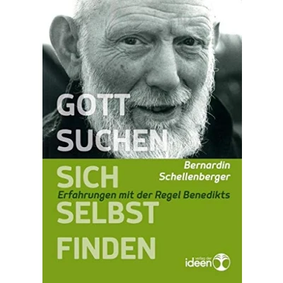 Abbildung von Gott suchen sich selbst finden: Erfahrungen mit der Regel Benedikts