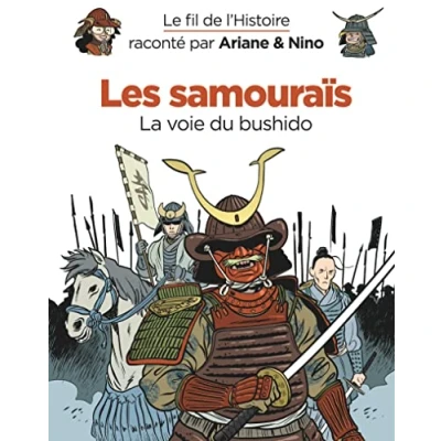 Abbildung von Le fil de l&#039;Histoire raconté par Ariane &amp; Nino Tome 18 Les samouraïs : La voie du bushido
