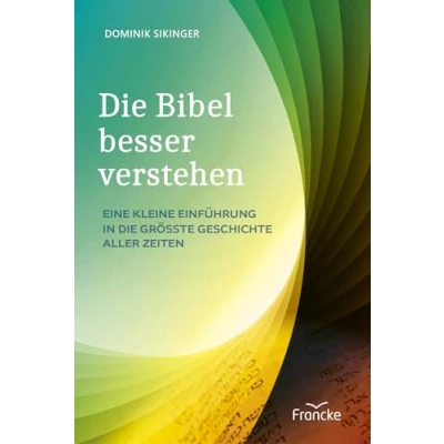 Abbildung von die Bibel besser verstehen: Eine kleine Einführung in größte Geschichte aller Zeiten