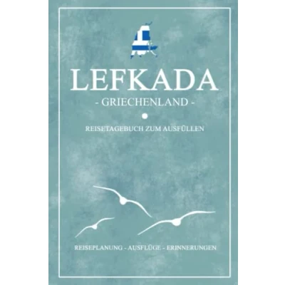 Abbildung von Lefkada Griechenland Reisetagebuch zum Ausfüllen: Kleines Notizbuch und Reisebuch Geschenke / Wandern, Wohnmobil Urlaub, Baden Camping Griechische Flagge Reise Tagebuch Souvenir
