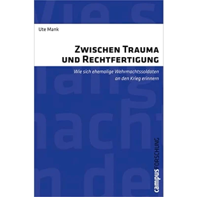 Abbildung von Zwischen Trauma und Rechtfertigung: Wie sich ehemalige Wehrmachtssoldaten an den Krieg erinnern (Campus Forschung, 952)