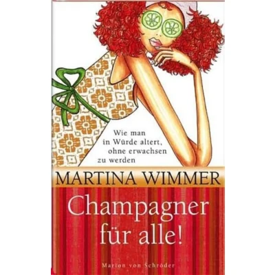 Abbildung von Champagner für alle!: Wie man in Würde altert, ohne erwachsen zu werden