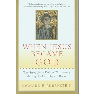 Abbildung von When Jesus Became God: the Struggle to Define Christianity during Last Days of Rome