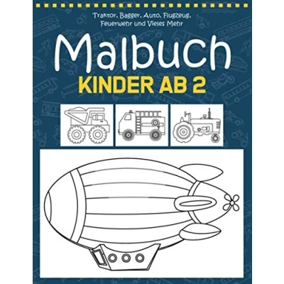 Abbildung von Malbuch kinder ab 2: Traktor, Bagger, Auto, Flugzeug, Feuerwehr und Mehr Geschenkidee für Mädchen Jungen Kinderbuch 2 Jahre