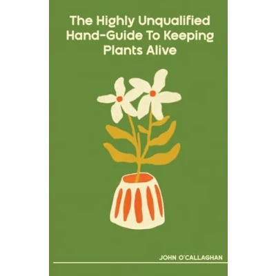 Abbildung von The Highly Unqualified Hand Guide To Keeping Plants Alive