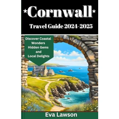 Abbildung von Cornwall Travel Guide 2024 2025: Discover Coastal Wonders, Hidden Gems, and Local Delights