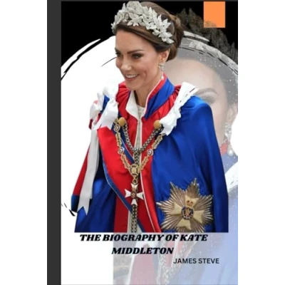 Abbildung von THE BIOGRAPHY OF KATE MIDDLETON: A JOURNEY ROYALTY, INFLUENCE, AND LEGACY