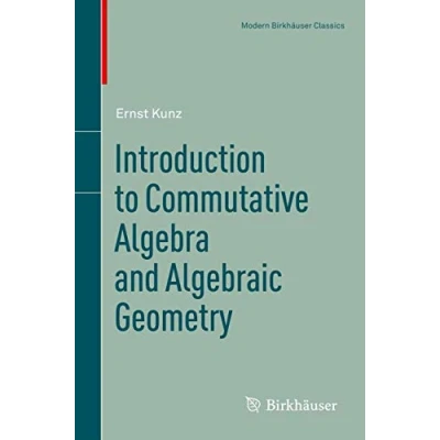 Abbildung von Introduction to Commutative Algebra and Algebraic Geometry (Modern Birkhäuser Classics)
