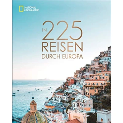 Abbildung von National Geographic Bildband: In 225 Reisen durch Europa. Die besten Reiseziele von Skandinavien bis Sizilien mit Insidertipps und Urlaubsinspirationen für jede Region Saison.