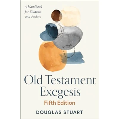 Abbildung von Old Testament Exegesis: A Handbook for Students and Pastors