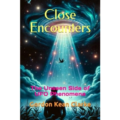 Abbildung von Close Encounters: the Unseen Side of UFO Phenomena (Encounters with Unexplained : Original Accounts Experiences that Defy Understanding)