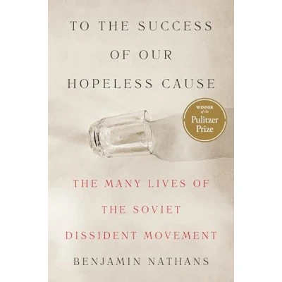 Abbildung von To the Success of Our Hopeless Cause: Many Lives Soviet Dissident Movement
