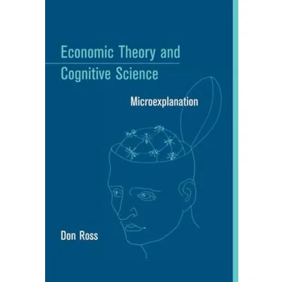 Abbildung von Economic Theory and Cognitive Science: Microexplanation (A Bradford Book)