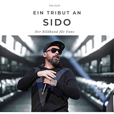 Abbildung von Ein Tribut an Sido: Der Bildband für Fans: Fans. Sonderausgabe, verfügbar nur bei Amazon