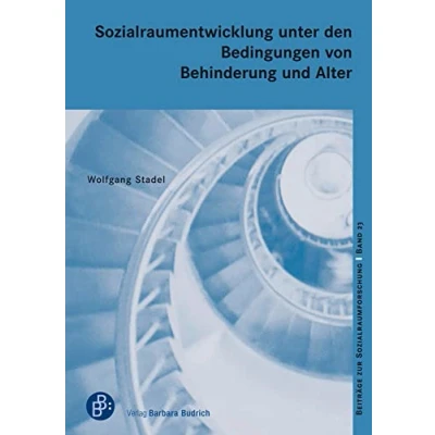 Abbildung von Sozialraumentwicklung unter den Bedingungen von Behinderung und Alter (Beiträge zur Sozialraumforschung)