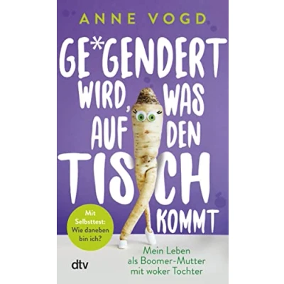 Abbildung von Gegendert wird, was auf den Tisch kommt: Mein Leben als Boomer Mutter mit woker Tochter