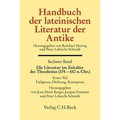 Abbildung von Handbuch der lateinischen Literatur Antike Bd. 6: Die im Zeitalter des Theodosius (374 430 n.Chr.): 1. Teil: Fachprosa, Dichtung, Kunstprosa