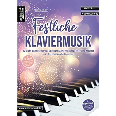 Abbildung von Festliche Klaviermusik: 20 leicht bis mittelschwer spielbare Klavierstücke für feierliche Anlässe (inkl. QR Codes &amp; Audio Download). Klaviernoten Kinder, Erwachsene Wiedereinsteiger.