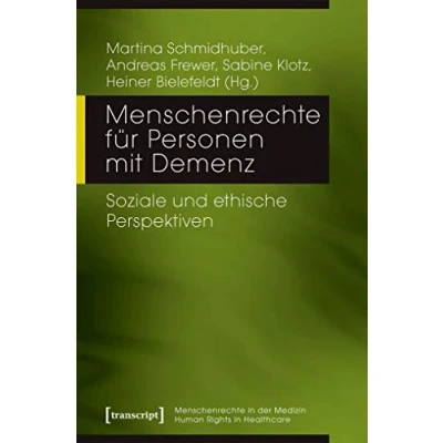 Abbildung von Menschenrechte für Personen mit Demenz: Soziale und ethische Perspektiven (Menschenrechte in der Medizin / Human Rights Healthcare)