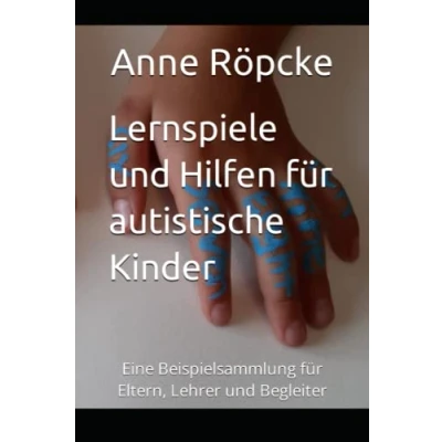 Abbildung von Lernspiele und Hilfen für autistische Kinder: Eine Beispielsammlung Eltern, Lehrer Begleiter