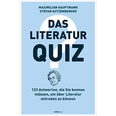Abbildung von Das Literatur Quiz: 123 Antworten, die Sie kennen müssen, um über mitreden zu können