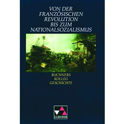 Abbildung von Buchners Kolleg Geschichte, Von der Französischen Revolution bis zum Nationalsozialismus