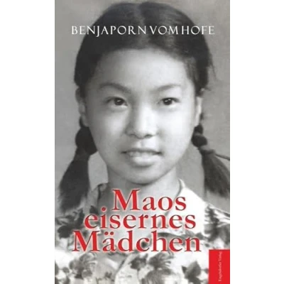 Abbildung von Maos eisernes Mädchen: Bewährungsprobe in den Wirren der Kulturrevolution meiner Pekinger Schule