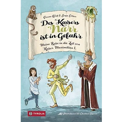 Abbildung von Des Kaisers Narr ist in Gefahr: Meine Reise die Zeit von Kaiser Maximilian I.