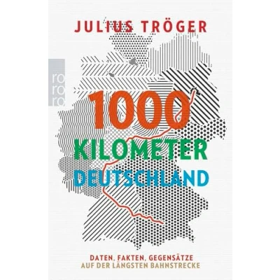Abbildung von 1000 Kilometer Deutschland: Daten, Fakten, Gegensätze auf der längsten Bahnstrecke