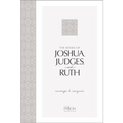 Abbildung von The Books of Joshua, Judges, and Ruth: Courage to Conquer (The Passion Translation)
