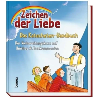 Abbildung von Zeichen Der Liebe Das Katecheten Handbuch: Vorbereitungskurs auf Beichte &amp; Erstkommunion
