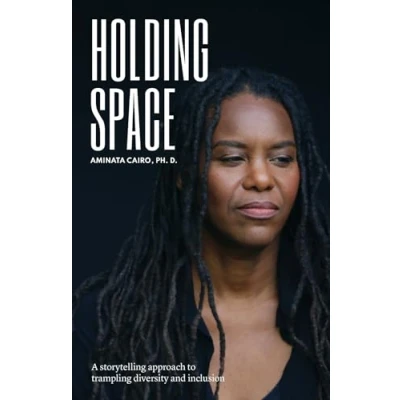 Abbildung von Holding Space: A Storytelling Approach to Trampling Diversity and Inclusion
