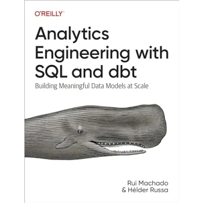Abbildung von Analytics Engineering with SQL and Dbt: Building Meaningful Data Models at Scale